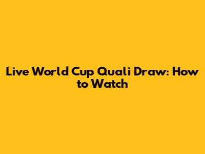 Live World Cup Quali Draw: How to Watch