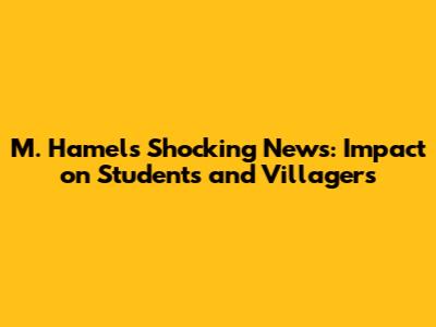 M. Hamel's Shocking News: Impact on Students and Villagers