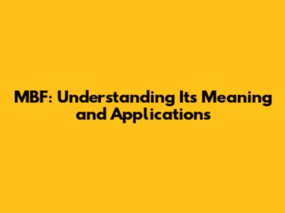 MBF: Understanding Its Meaning and Applications