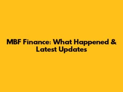 MBF Finance: What Happened & Latest Updates