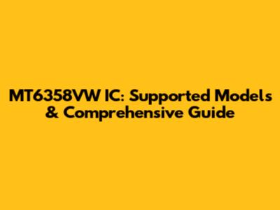 MT6358VW IC: Supported Models & Comprehensive Guide