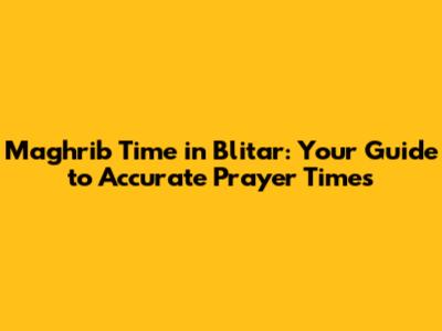 Maghrib Time in Blitar: Your Guide to Accurate Prayer Times