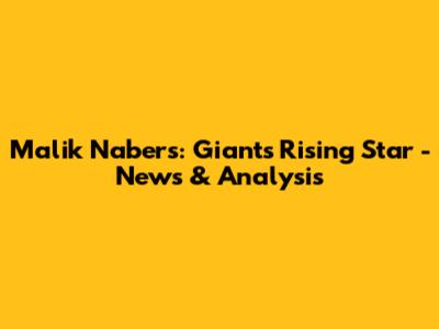 Malik Nabers: Giants' Rising Star - News & Analysis
