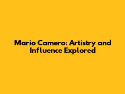Mario Camero: Artistry and Influence Explored
