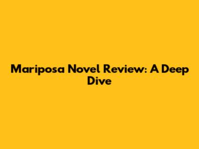 Mariposa Novel Review: A Deep Dive