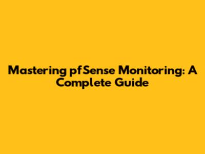 Mastering pfSense Monitoring: A Complete Guide