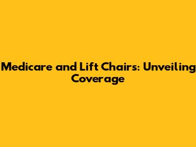 Medicare and Lift Chairs: Unveiling Coverage