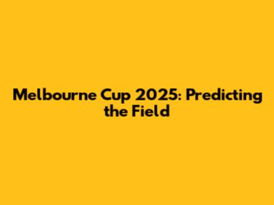 Melbourne Cup 2025: Predicting the Field