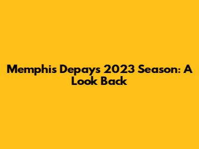Memphis Depay's 2023 Season: A Look Back