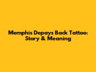 Memphis Depay's Back Tattoo: Story & Meaning