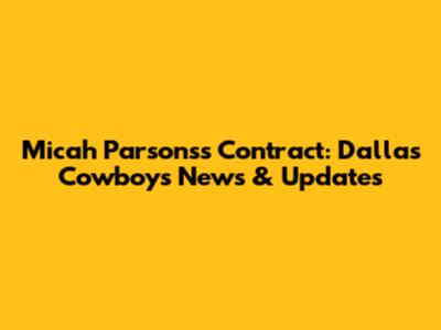 Micah Parsons's Contract: Dallas Cowboys News & Updates