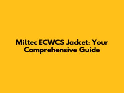 Miltec ECWCS Jacket: Your Comprehensive Guide