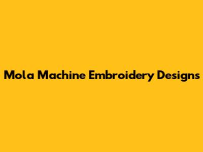 Mola Machine Embroidery Designs