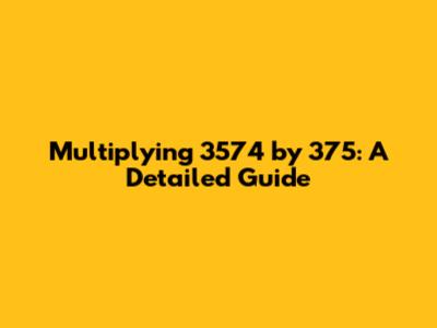 Multiplying 3574 by 375: A Detailed Guide