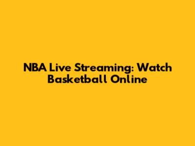 NBA Live Streaming: Watch Basketball Online