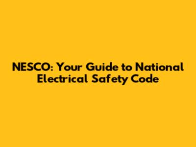 NESCO: Your Guide to National Electrical Safety Code