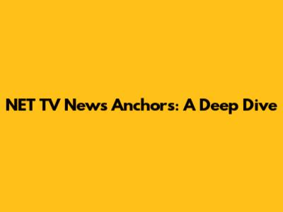 NET TV News Anchors: A Deep Dive