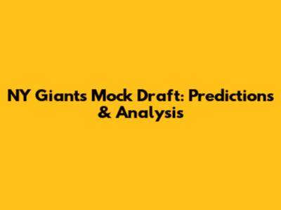NY Giants Mock Draft: Predictions & Analysis