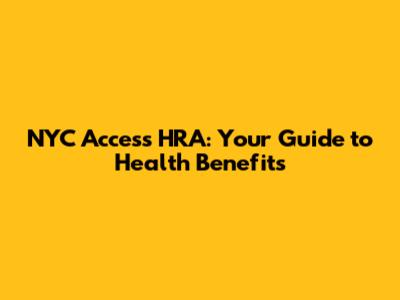 NYC Access HRA: Your Guide to Health Benefits