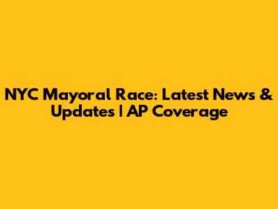 NYC Mayoral Race: Latest News & Updates | AP Coverage