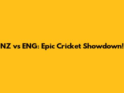 NZ vs ENG: Epic Cricket Showdown!