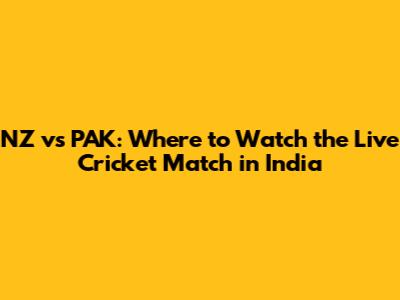 NZ vs PAK: Where to Watch the Live Cricket Match in India