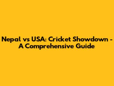 Nepal vs USA: Cricket Showdown - A Comprehensive Guide