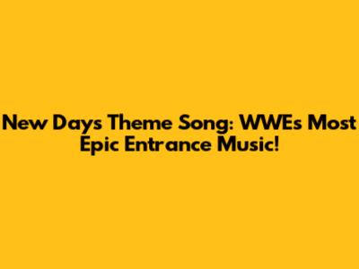 New Day's Theme Song: WWE's Most Epic Entrance Music!