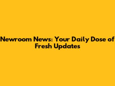 Newroom News: Your Daily Dose of Fresh Updates