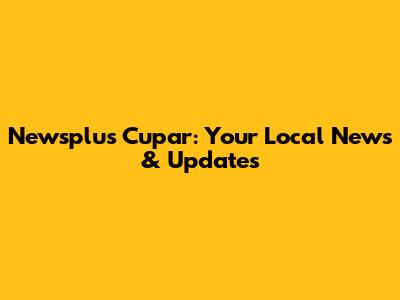 Newsplus Cupar: Your Local News & Updates