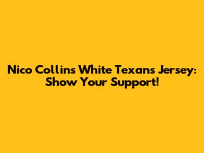 Nico Collins White Texans Jersey: Show Your Support!
