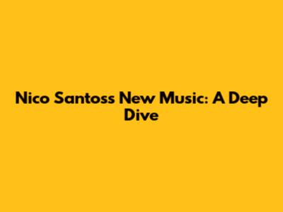 Nico Santos's New Music: A Deep Dive