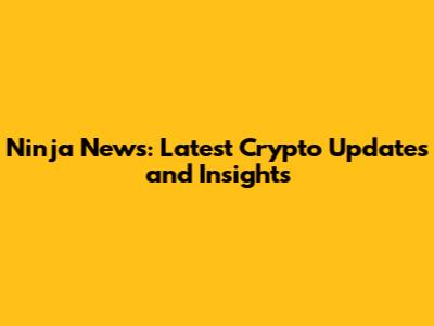 Ninja News: Latest Crypto Updates and Insights