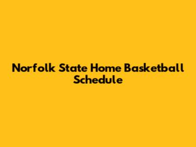 Norfolk State Home Basketball Schedule