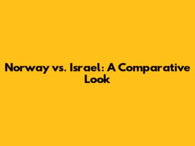 Norway vs. Israel: A Comparative Look