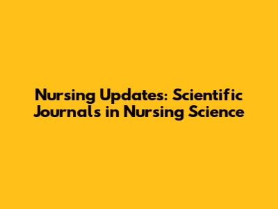 Nursing Updates: Scientific Journals in Nursing Science