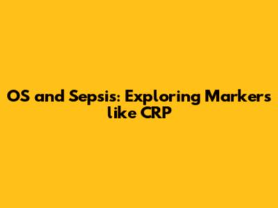 OS and Sepsis: Exploring Markers like CRP