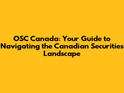 OSC Canada: Your Guide to Navigating the Canadian Securities Landscape
