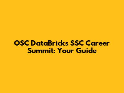 OSC DataBricks SSC Career Summit: Your Guide