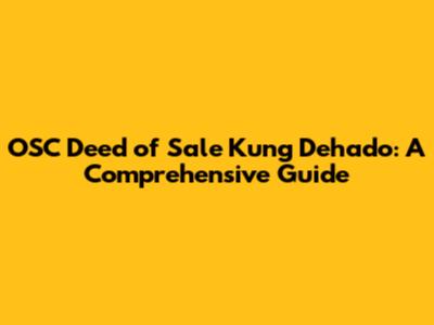 OSC Deed of Sale Kung Dehado: A Comprehensive Guide