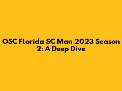 OSC Florida SC Man 2023 Season 2: A Deep Dive