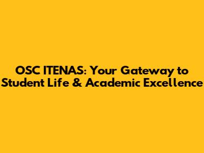 OSC ITENAS: Your Gateway to Student Life & Academic Excellence