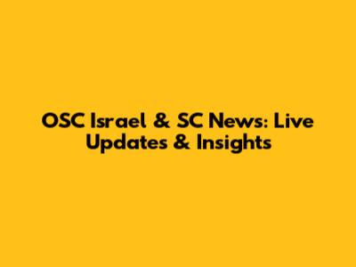 OSC Israel & SC News: Live Updates & Insights