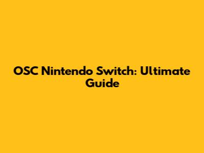 OSC Nintendo Switch: Ultimate Guide