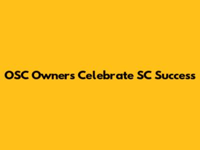 OSC Owners Celebrate SC Success