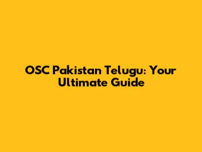 OSC Pakistan Telugu: Your Ultimate Guide