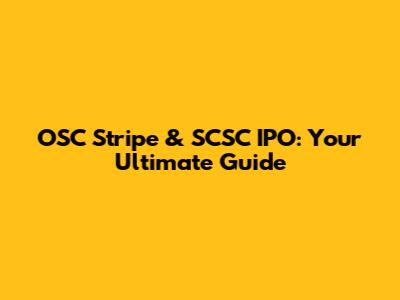 OSC Stripe & SCSC IPO: Your Ultimate Guide