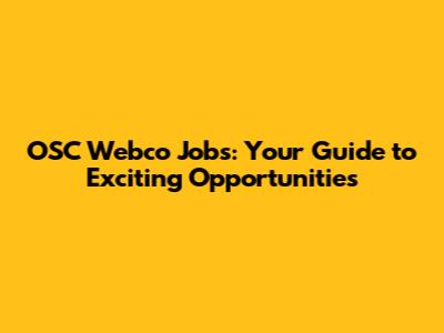 OSC Webco Jobs: Your Guide to Exciting Opportunities