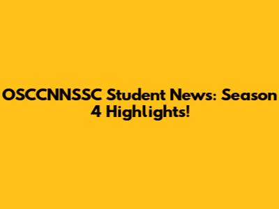 OSCCNNSSC Student News: Season 4 Highlights!