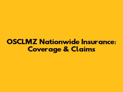 OSCLMZ Nationwide Insurance: Coverage & Claims